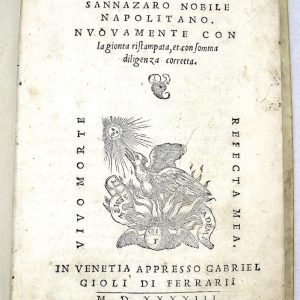 Arcadia di messer Giacopo Sannazaro nobile napolitano. Nuouamente con la gionta ristampata, et con somma diligenza corretta.