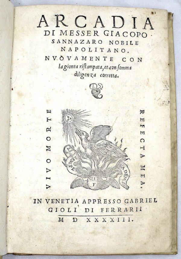 Arcadia di messer Giacopo Sannazaro nobile napolitano. Nuouamente con la gionta ristampata, et con somma diligenza corretta.