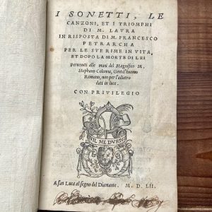 I SONETTI, LE CANZONI, ET I TRIOMPHI DI M. LAURA IN RISPOSTA DI M. FRANCESCO PETRARCHA PER LE SUE RIME IN VITA, ET DOPO LA MORTE DI LEI PERVENUTI ALLE MANI DEL MAGNIFICO M. STEPHANO COLONNA, GENTIL'HUOMO ROMANO, NON PER L'ADIETRO DATI IN LUCE. 